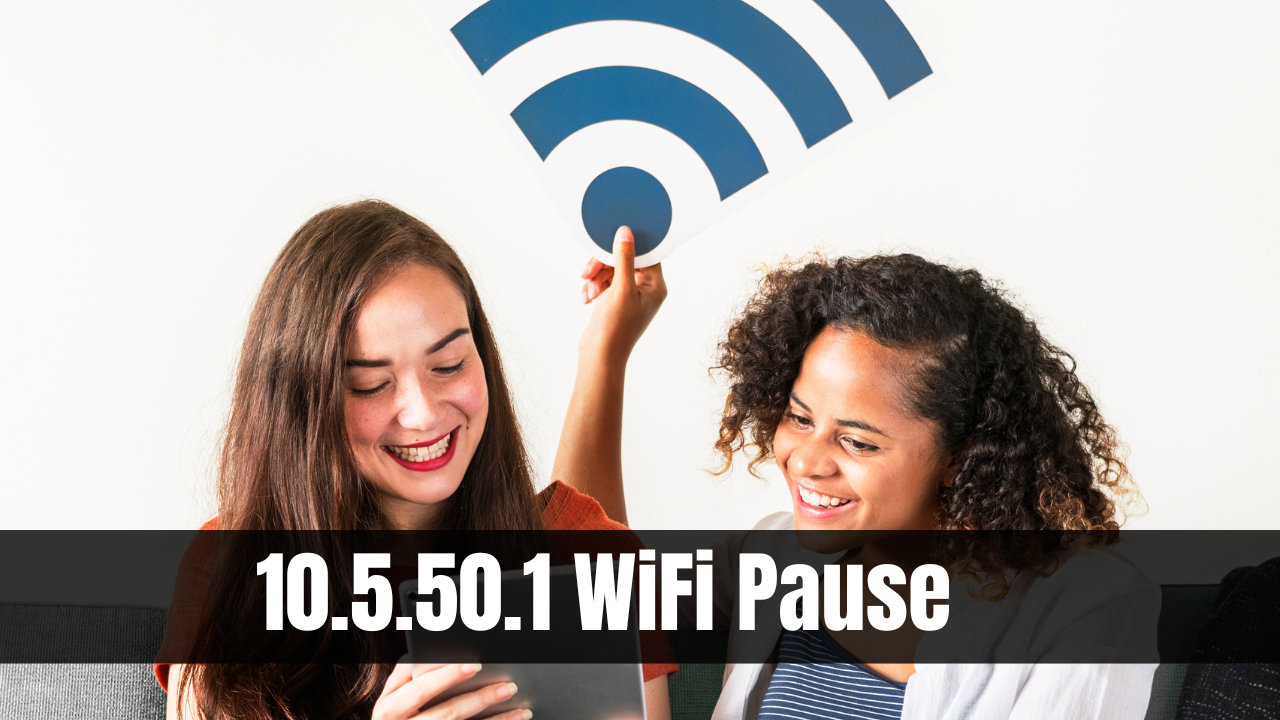 10.5.50.1 WiFi Pause- Everything You Need to Know
