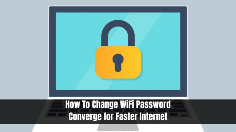 How To Change WiFi Password Converge for Faster Internet