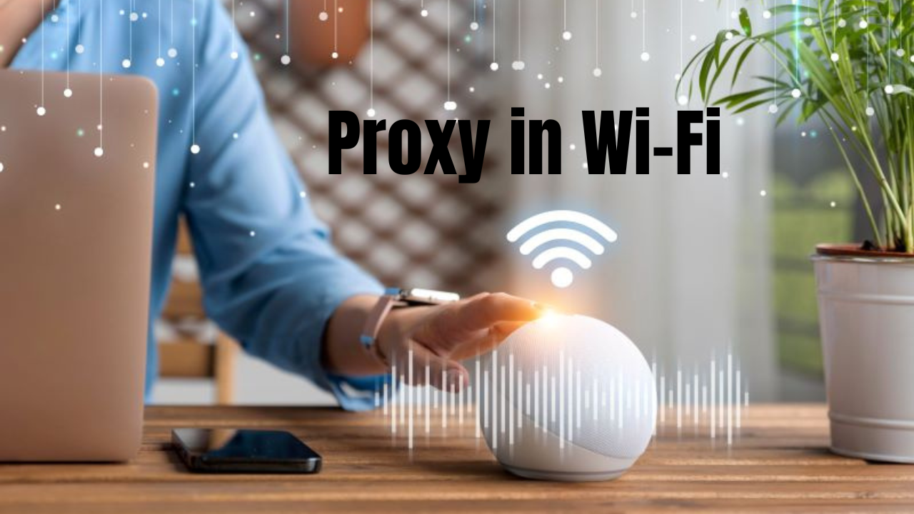 Proxy in Wi-Fi