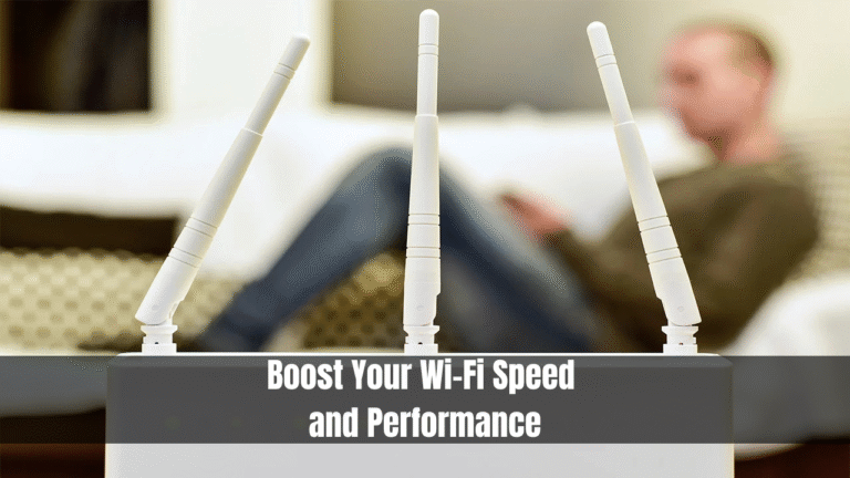 Boost Your Wi-Fi Speed and Performance