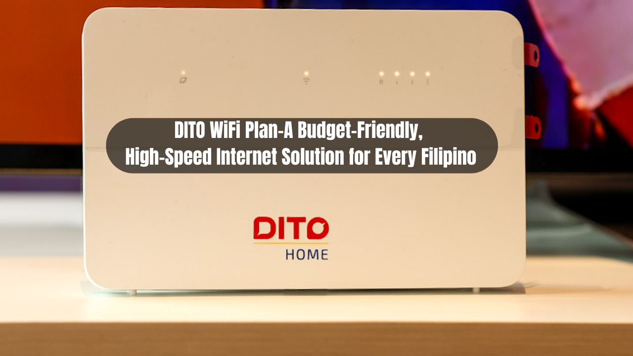 DITO WiFi Plan-A Budget-Friendly, High-Speed Internet Solution for Every Filipino