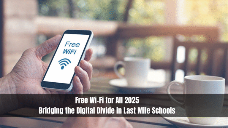Free Wi‑Fi for All 2025-Bridging the Digital Divide in Last‑Mile Schools