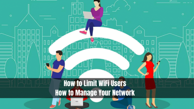 How to Limit WiFi Users-How to Manage Your Network