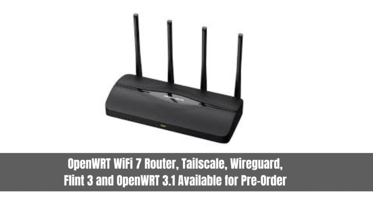 OpenWRT WiFi 7 Router, Tailscale, Wireguard, Flint 3 and OpenWRT 3.1 Available for Pre-Order