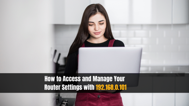 How to Access and Manage Your Router Settings with 192.168.0.101