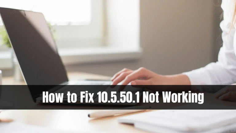 How to Fix 10.5.50.1 Not Working